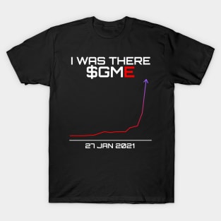 I was there GME Gamestonks to the moon! T-Shirt